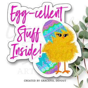 Egg-cellent Stuff Inside! - 2" Stickers, Chick, Easter Egg, Easter Stickers, Small Business Stickers, Packaging Decor, Stickers.