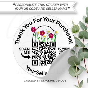 May include: A round white sticker with a peeled corner featuring the text Thank You For Your Purchase, SCAN ME with an arrow, and Your Seller Name. The design includes a black QR code topped with pink and white daisy-like flowers.