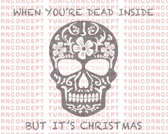 When you're dead inside but its holiday season Christmas SVG - PNG - JPG - Digital Download - Cut File