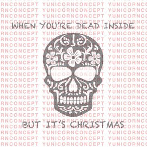 When you&#39;re dead inside but its holiday season Christmas SVG - PNG - JPG - Digital Download - Cut File