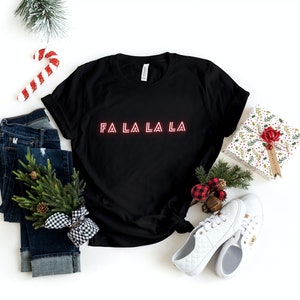 Fa La La La Christmas T-Shirt, Holiday Shirt Women's, Holiday Shirt, Fun Christmas Shirt, Santa Fa La