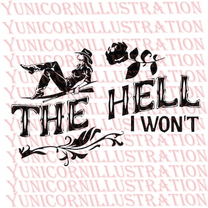 The Hell I Won&#39;t Svg, Trendy Western Retro Vintage Graphic, Country Style Girl, Cowgirl Style Svg, 70s Cowgirl, The Hell I Wont Flower Svg