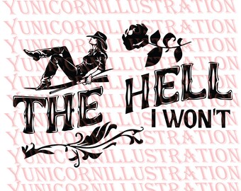 The Hell I Won't Svg, Trendy Western Retro Vintage Graphic, Country Style Girl, Cowgirl Style Svg, 70s Cowgirl, The Hell I Wont Flower Svg
