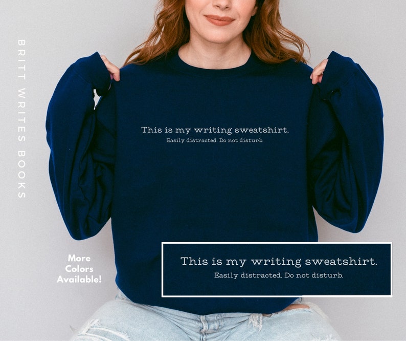 Writer sweatshirt. Graphic reads “this is my writing sweatshirt. Easily distracted. Do not disturb.” Gift for writers, authors, someone writing a book, fantasy writer, romance writer, aspiring author, teacher
