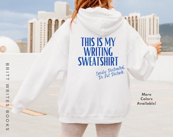 My Writing Sweatshirt Hoodie: Writer Gift, Author Gift