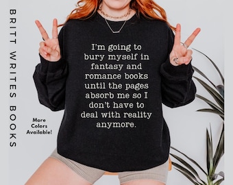 Cozy Reader Sweatshirt: 'Bury Myself in Fantasy and Romance Books' Quote for Book Lovers | Bookish Gift for Readers