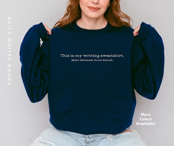 My Writing Sweatshirt | Gift for Writers | Author Sweatshirt | Shirt for Writers | Writing Motivation |  **Gildan Brand Sweatshirt**
