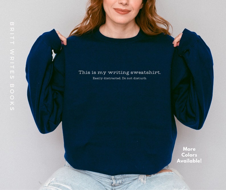 Writer sweatshirt. Graphic reads “this is my writing sweatshirt. Easily distracted. Do not disturb.” Gift for writers, authors, someone writing a book, fantasy writer, romance writer, aspiring author, teacher