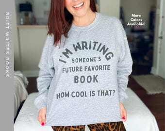 Ich schreibe Jemanden Zukunft Lieblingsbuch Sweatshirt | Rundhals-Sweatshirt für Schriftsteller | Schriftsteller Geschenk | Autor Sweatshirt | (schwarze Schrift)