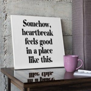 Somehow Heartbreak Feels Good In a Place Like This Wall Art Print 10x 10 inches | Nicole kidman,