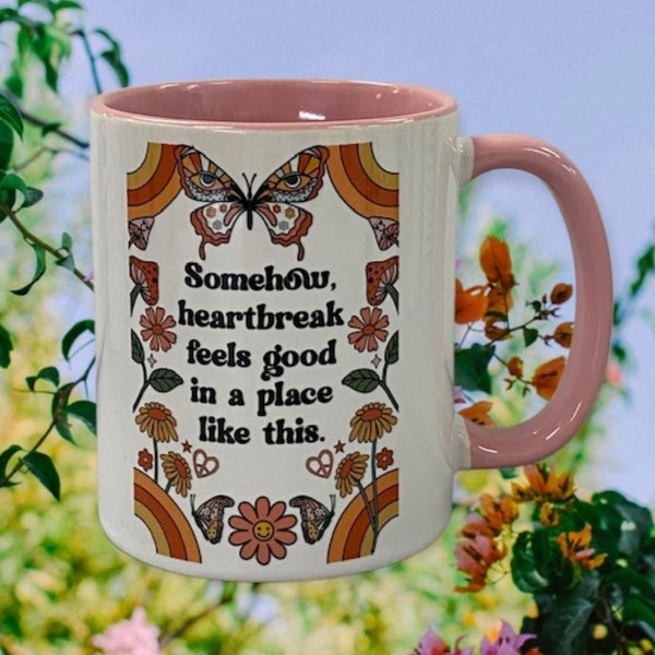 Somehow Heartbreak Feels Good In a Place Like This 11 oz Coffee Mug | Nicole kidman, Movie Mug (#V3  butterfly)