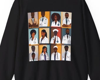 Black Doctors Unisex Sweatshirt African American Healthcare professional Sweater Afrocentric Art Med Student Apparel Melanin Doctor Clothing