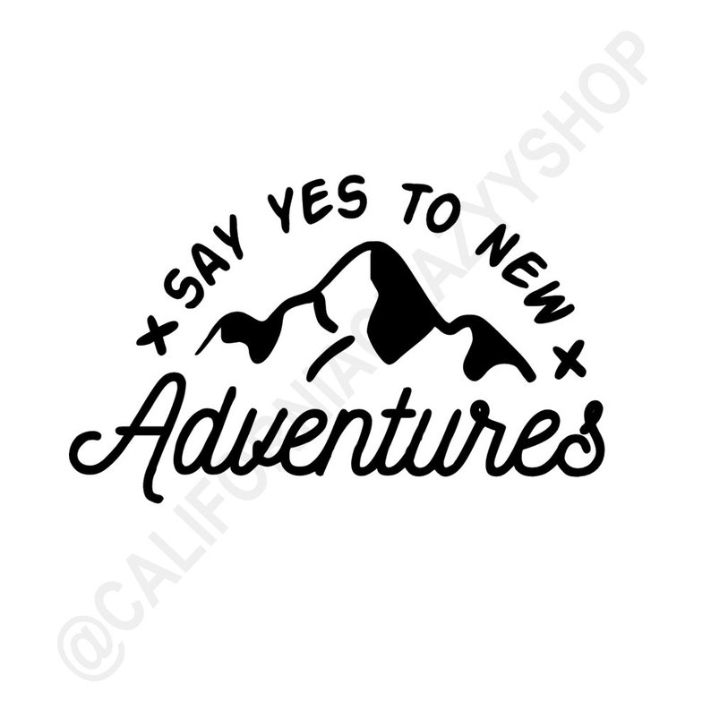 Mountains Vinyl Decal Say Yes to New Adventures