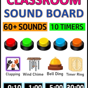 May include: A classroom sound board graphic with the text "CLASSROOM SOUND BOARD". It features colorful buttons and icons representing sounds like clapping, wind chimes, and a bell. The board also includes timers with durations like 0:10, 1:00, 5:00, and 30:00.