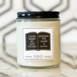 I Have Spent My Life Folded Between The Pages Of Books- Book Quote, Fiction Candles, Handpoured Soy Candle