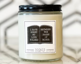 I Have Spent My Life Folded Between The Pages Of Books- Book Quote, Fiction Candles, Handpoured Soy Candle