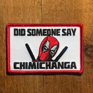 DID Someone say CHIMICHANGA Tactical  Patch Morale Dead pool Uniform Bag Vest Airsoft meme funny badge ifak Military Movie tortilla burrito
