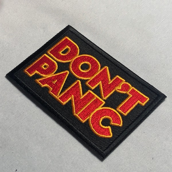 DON'T PANIC Patch Morale Embroidery Comics Halloween Cosplay Uniform Funny Movie Quote Patchwork Embroidered  Clothing Bag Fashion Meme