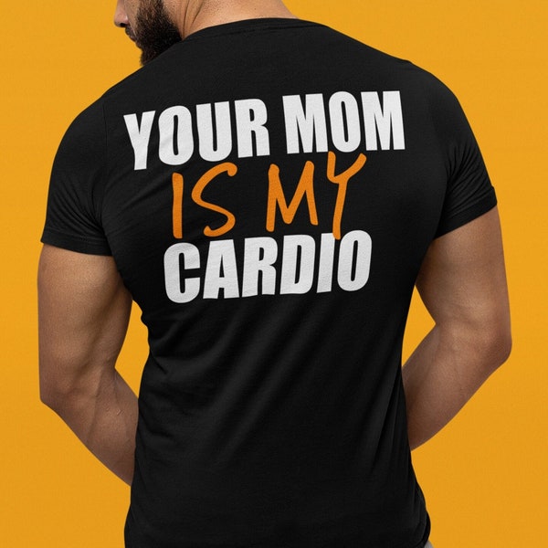 Your Mom Is My Cardio Shirt, Funny Gym Lover Gift, Gym Shirt, Funny Mom Shirt