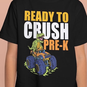 I&#39;m Ready To Crush Pre-K T Rex Monster Truck Back To School Shirt | Kids PreK Shirt | 1st Day Of School Shirt | Kids Shirt | Preschool Shirt