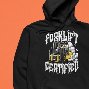 Forklift Certified Funny Forklift Operator Gift, Forklift Driver Gift, Funny Forklift Hoodie, Gift For Metalheads