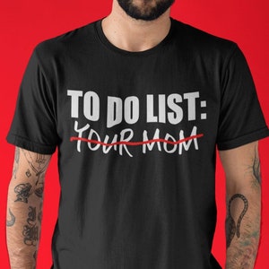 To Do List Your Mom Shirt, Funny Graphic Tee For Him, Gift For Him, Yo Mama Joke Shirt