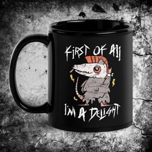 First Of All I&#39;m A Delight Sarcastic Angry Opossum Mug, Funny Possum Mug, Gift For Metalheads