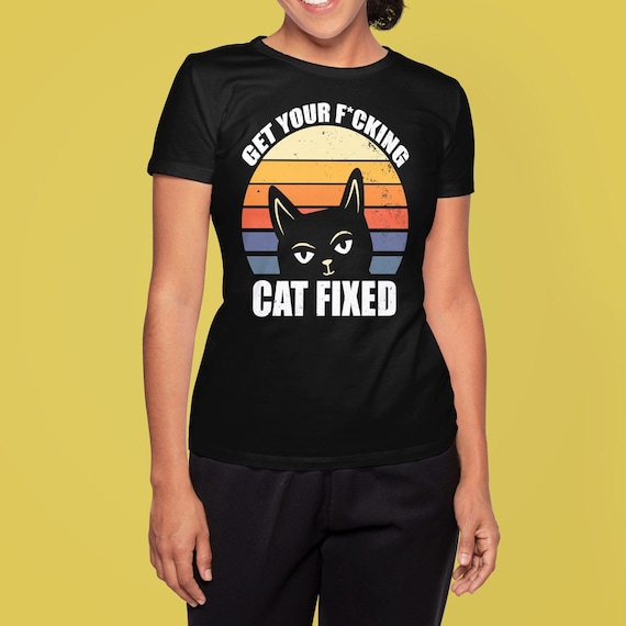 Get Your Cat Fixed Funny Animal Rescue T-shirt
