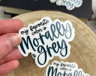 My Favorite Color is Morally Grey Sticker | Romantasy Sticker | Morally Grey Character Bookish Sticker | Cute Book Sticker | Bookish Gift