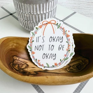 It&#39;s Okay Not to Be Okay Laptop Sticker | Anxiety Sticker | Laptop Sticker | Mental Health Sticker | Journal Motivational Sticker