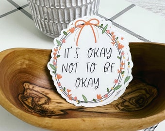 It's Okay Not to Be Okay Laptop Sticker | Anxiety Sticker | Laptop Sticker | Mental Health Sticker | Journal Motivational Sticker
