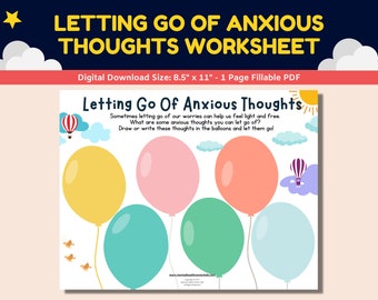 May include: A printable worksheet with the title "Letting Go Of Anxious Thoughts" featuring five colorful balloons with space to write or draw inside. The worksheet is designed to help children identify and release anxious thoughts.