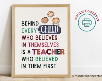 Behind Every Child Who Believes In Themselves Is A Teacher Who Believed In Them First Poster-Teacher Appreciation Gift-Classroom Wall Decor