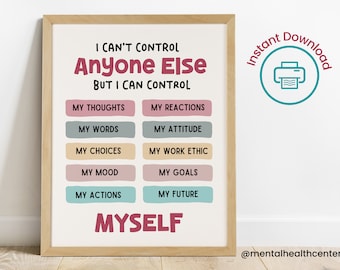 May include: A printable poster with the text "I can't control anyone else but I can control..." followed by a list of things like "my thoughts", "my reactions", "my words", "my attitude", "my choices", "my work ethic", "my mood", "my goals", "my actions", and "my future". The poster ends with the word "myself" in large, bold letters. The poster has a light pink, light blue, and light yellow color scheme.