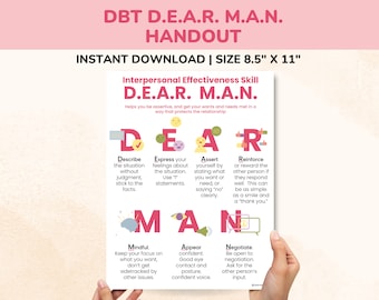 May include: A pink and white handout with the title "DBT D.E.A.R. M.A.N. HANDOUT" and the subtitle "Interpersonal Effectiveness Skill D.E.A.R. M.A.N." The handout explains the D.E.A.R. M.A.N. skill with a diagram and descriptions of each letter.