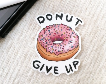 Adesivo in vinile "Donut Give Up" / Adesivo motivazionale divertente con gioco di parole sul cibo / Adesivo per laptop con ciambella / Regalo incoraggiante / Adesivo impermeabile