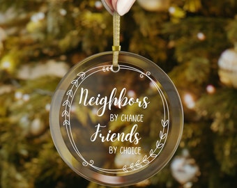 Neighbors by Chance Glass Ornament: Friend Gift