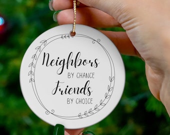 Personalized Neighbor Christmas Ornament: Friend by Choice Ceramic Keepsake