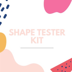 May include: A white background with pink, yellow, and red abstract shapes. The text "SHAPE TESTER KIT" is in pink letters.