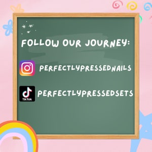 May include: A green chalkboard with white text that says "FOLLOW OUR JOURNEY:" and lists two social media handles: "@PERFECTLYPRESSEDNAILS" and "@PERFECTLYPRESSEDSETS". The Instagram logo is next to the first handle and the TikTok logo is next to the second handle.