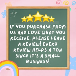 May include: A chalkboard with a wooden frame and a green surface. Five yellow stars are at the top of the board. The text on the board reads: "IF YOU PURCHASE FROM US AND LOVE WHAT YOU RECEIVE, PLEASE LEAVE A REVIEW! EVERY REVIEW HELPS A TON SINCE IT'S A SMALL BUSINESS!"