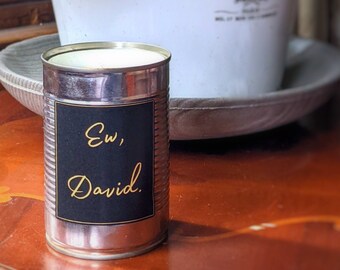 Ew David Schitt's Creek - Gay/Queer Upcycled Tin Can Vegan Candle, 100% Soy Wax, Handmade in Scotland