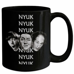 3 Stooges NYUK Coffee Mug, Perfect Gift for Dad from Kids and for Anyone that Grew Up Watching the Stooges