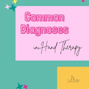 OT Hand Therapy Common Diagnoses Guide with Intervention Ideas