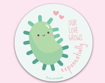 Bacteria VINYL STICKER — "Our love grows exponentially!" Tiny Pineapple Studio petri science biology microbiology medical nerdy cute kawaii