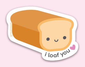 Bread vinyl sticker—"I loaf you" Tiny Pineapple Studio (baking bakery carbs toast cooking chef food foodie love romantic pun kawaii cute)