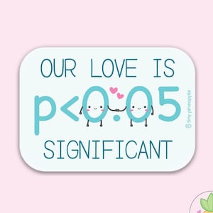 May include: A white sticker with blue text that reads "Our love is p<0.05 significant". The numbers 0 and 5 are illustrated as cartoon characters holding hands.