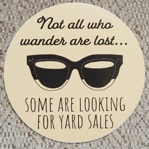 Vinyl Sticker Waterproof Laptop Water Bottle Tablet Cooler Yeti Decal Not All Who Wander Yard Sales Vintage Unique Funny Stickers Sunglasses