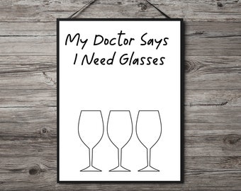 My Doctor Says I Need Glasses | Printable Wall Art | Funny Print