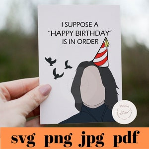 SNAPE HARRY POTTER Sofort Download Geburtstagskarte | Geburtstagskarte | Druck zu Hause | Lustige Geburtstagskarte | Druckbar | svg pdf jpg png